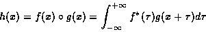 \begin{displaymath}
h(x) = f(x) \circ g(x) = \int^{+\infty}_{-\infty} f^{\ast}(\tau)g(x + \tau)d\tau
\end{displaymath}