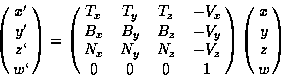 \begin{displaymath}
\pmatrix{x' \cr y' \cr z\lq  \cr w\lq  \cr} =
\pmatrix{
T_x & T_y ...
...V_z \cr
0 & 0 & 0 & 1 \cr
}
\pmatrix{ x \cr y \cr z \cr w \cr}
\end{displaymath}