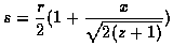 $\displaystyle s = \frac{r}{2} (1 + \frac{x}{\sqrt{2 (z + 1)}})$