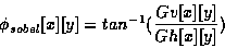 \begin{displaymath}\phi_{sobel}[x][y] = tan^{-1}(\frac{Gv[x][y]}{Gh[x][y]})
\end{displaymath}