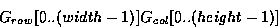 \begin{displaymath}G_{row}[0..(width-1)] \\
G_{col}[0..(height-1)] \end{displaymath}