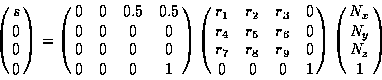 \begin{displaymath}\pmatrix{ s \cr 0 \cr 0 \cr 0 } = \pmatrix{ 0 & 0 & 0.5 & 0.5...
...cr 0 & 0 & 0 & 1 } \pmatrix{ N_{x} \cr N_{y} \cr N_{z} \cr 1 } \end{displaymath}